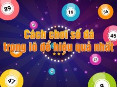 Phương pháp chơi số đá lô hiệu quả